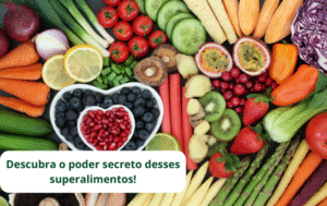30 Superalimentos Poderosos para Turbinar Sua Saúde Todos os Dias